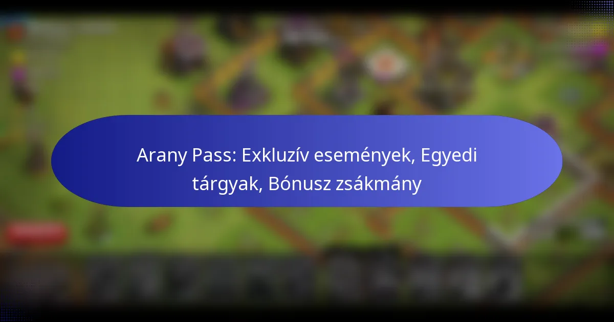Read more about the article Arany Pass: Exkluzív események, Egyedi tárgyak, Bónusz zsákmány