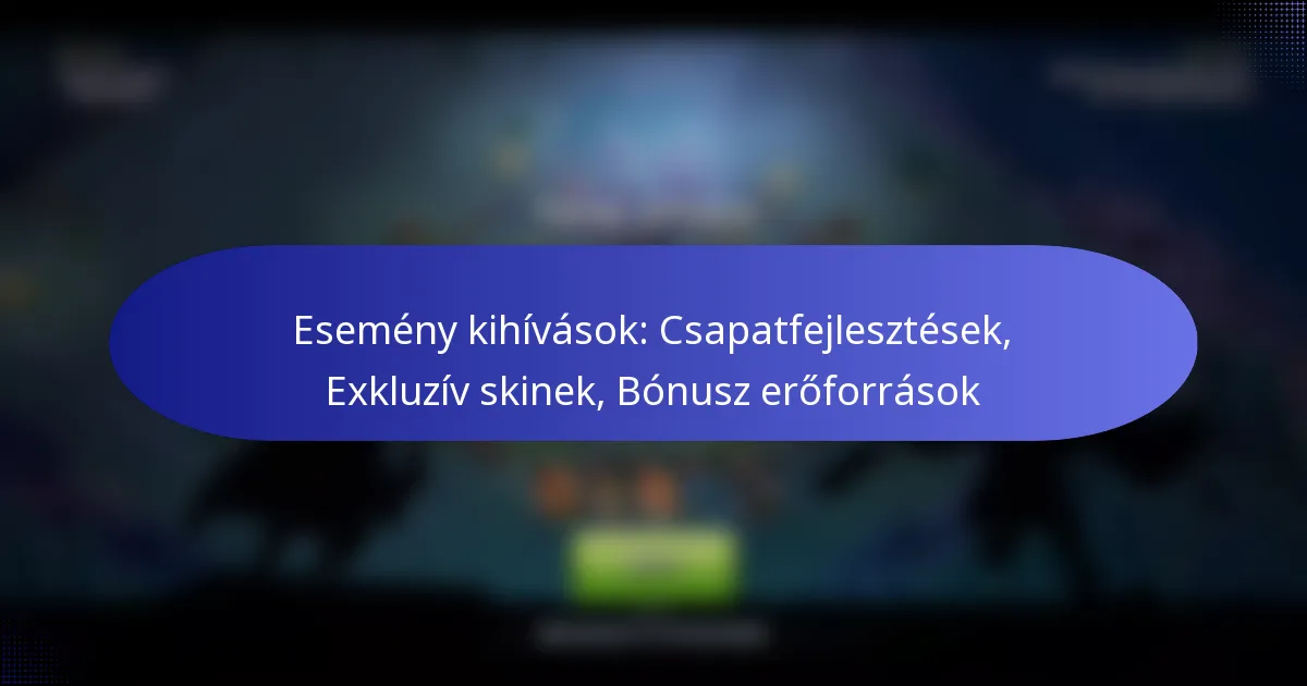 Read more about the article Esemény kihívások: Csapatfejlesztések, Exkluzív skinek, Bónusz erőforrások