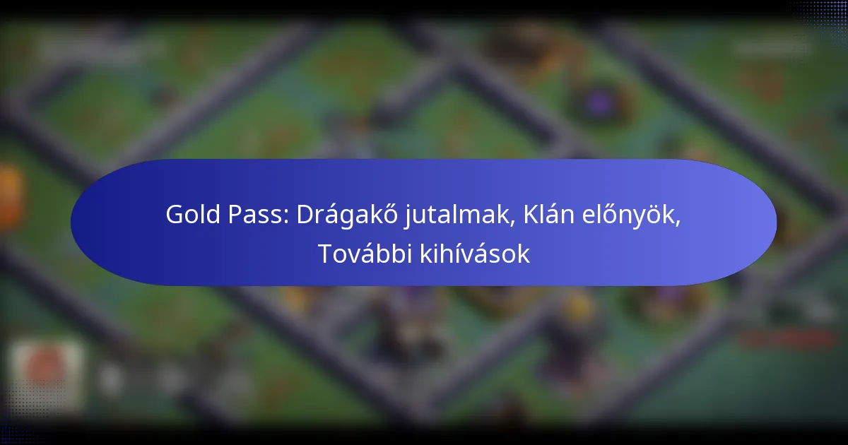 Read more about the article Gold Pass: Drágakő jutalmak, Klán előnyök, További kihívások