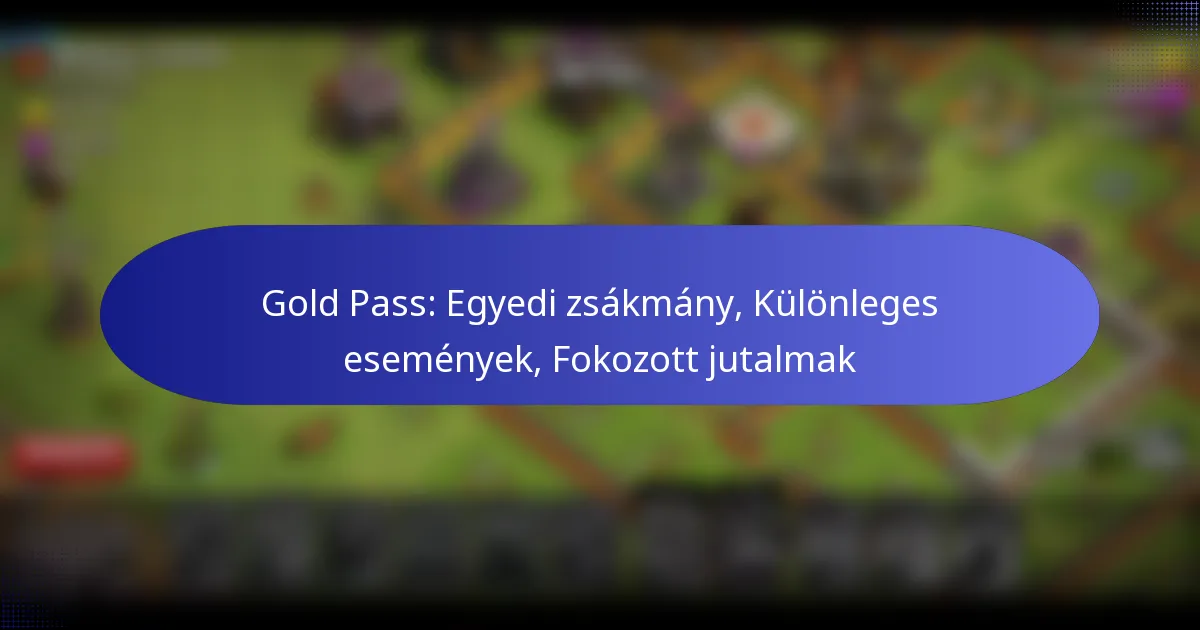 Read more about the article Gold Pass: Egyedi zsákmány, Különleges események, Fokozott jutalmak