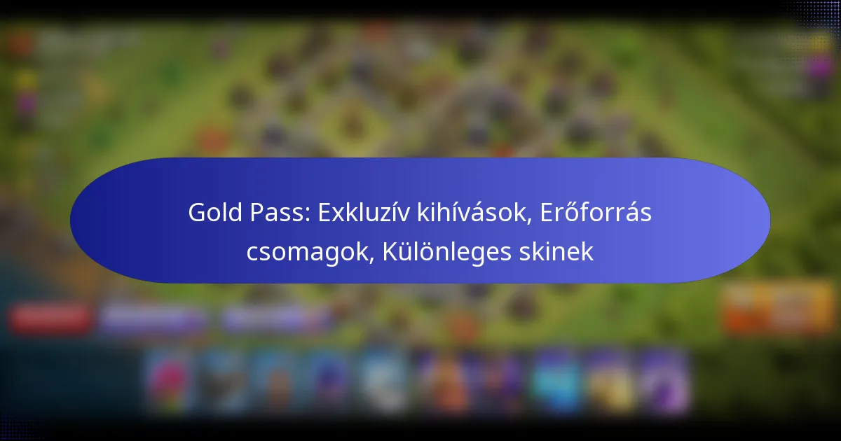 Read more about the article Gold Pass: Exkluzív kihívások, Erőforrás csomagok, Különleges skinek