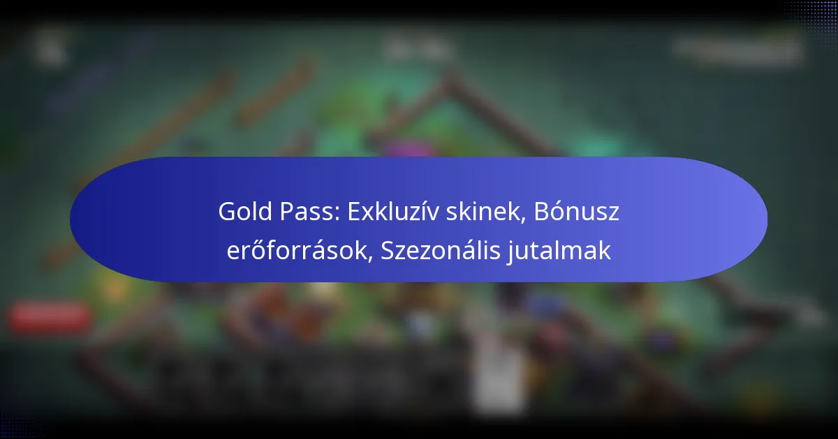 Read more about the article Gold Pass: Exkluzív skinek, Bónusz erőforrások, Szezonális jutalmak
