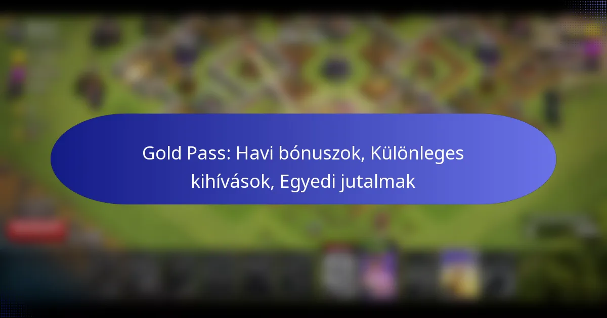 Read more about the article Gold Pass: Havi bónuszok, Különleges kihívások, Egyedi jutalmak