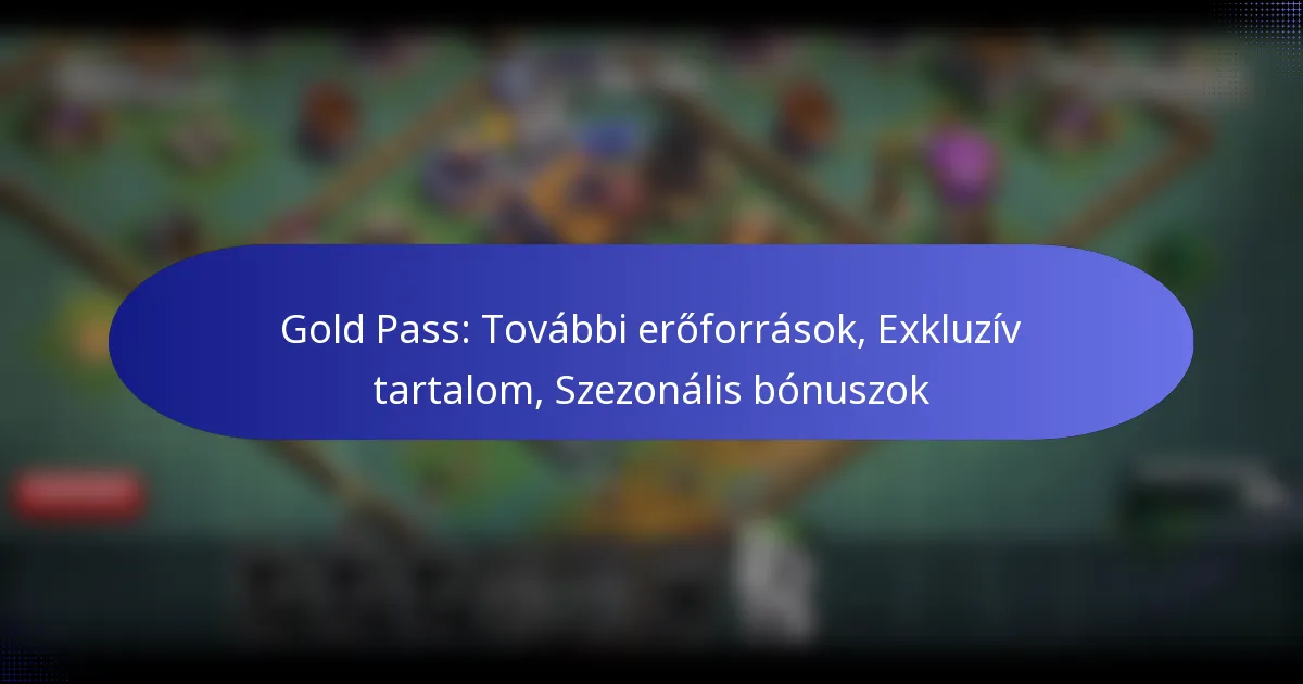 Read more about the article Gold Pass: További erőforrások, Exkluzív tartalom, Szezonális bónuszok