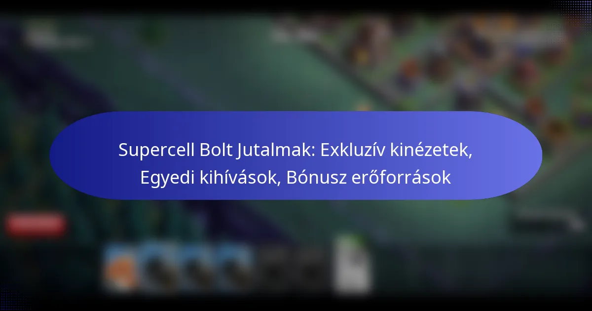 Read more about the article Supercell Bolt Jutalmak: Exkluzív kinézetek, Egyedi kihívások, Bónusz erőforrások