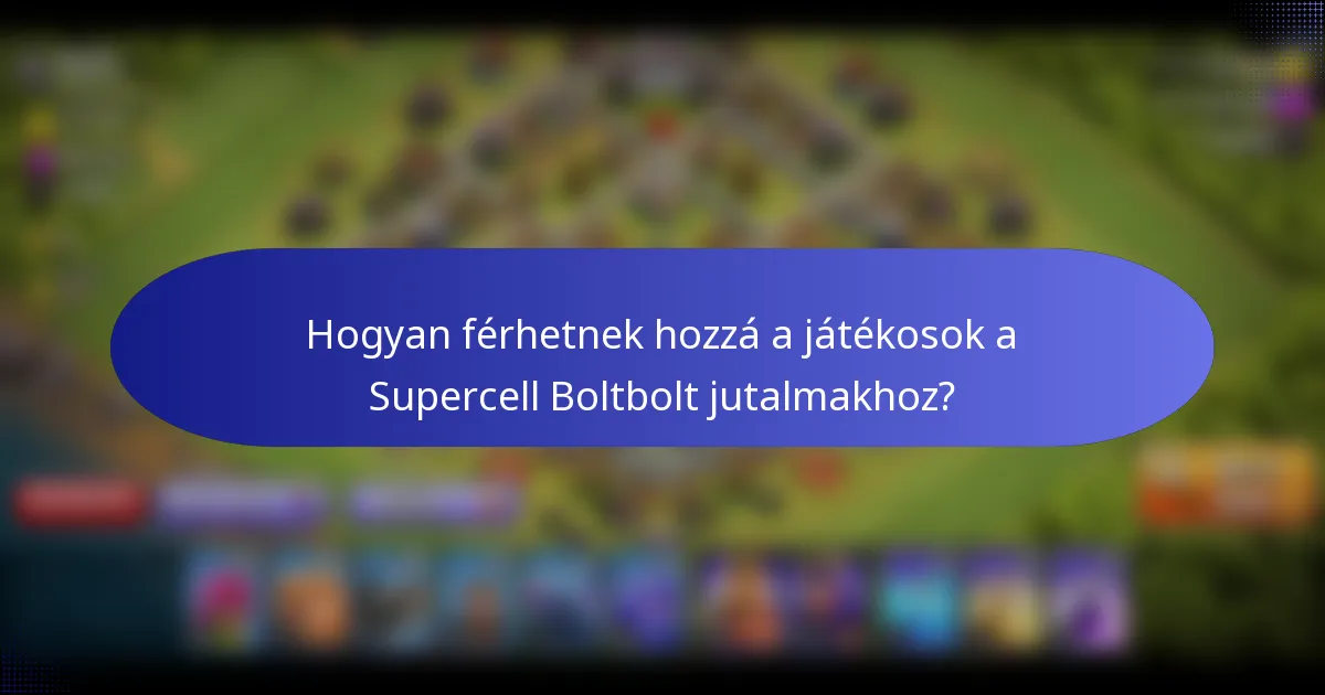 Hogyan férhetnek hozzá a játékosok a Supercell Boltbolt jutalmakhoz?