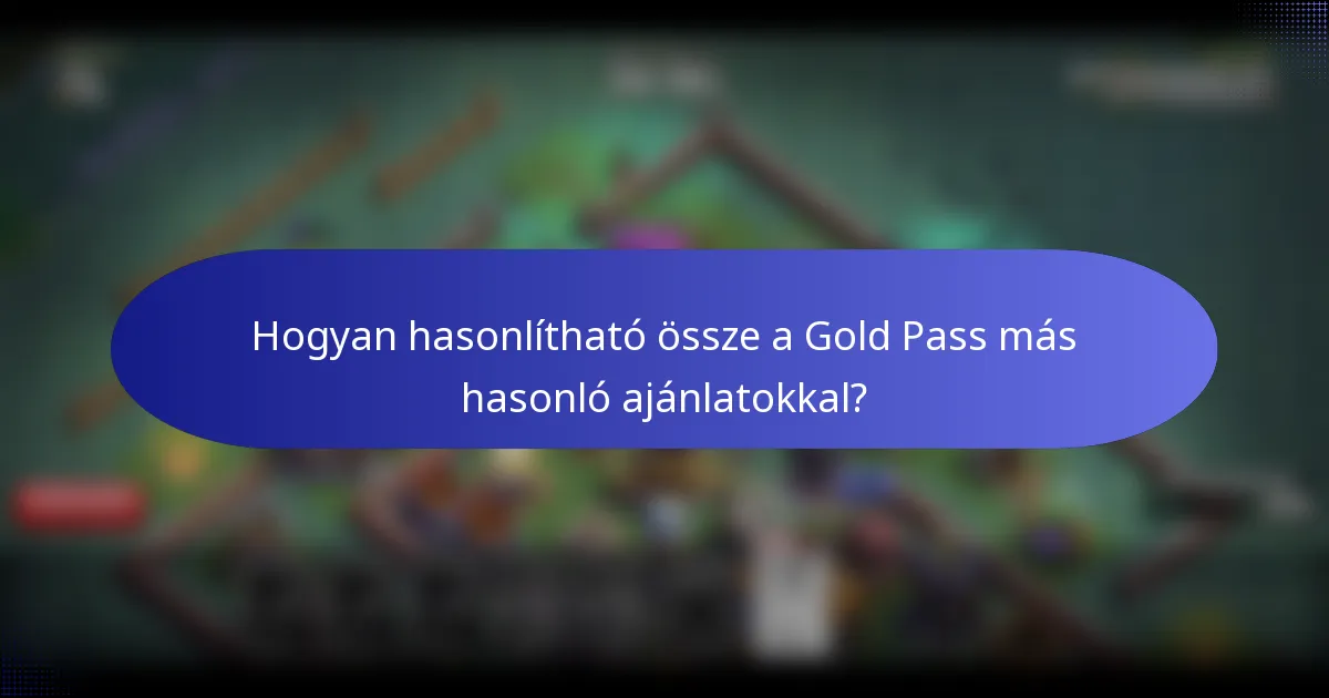 Hogyan hasonlítható össze a Gold Pass más hasonló ajánlatokkal?