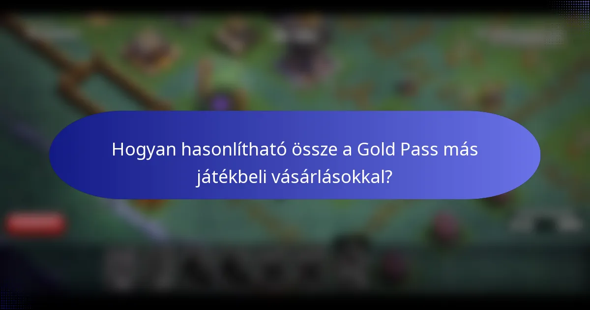 Hogyan hasonlítható össze a Gold Pass más játékbeli vásárlásokkal?