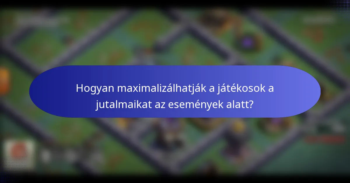 Hogyan maximalizálhatják a játékosok a jutalmaikat az események alatt?