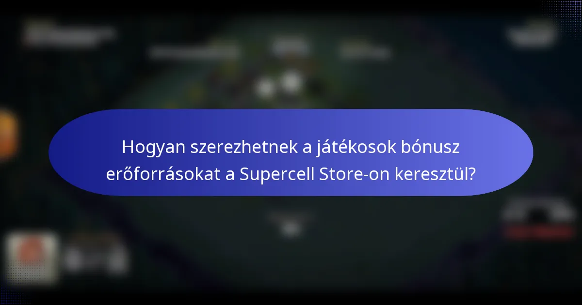 Hogyan szerezhetnek a játékosok bónusz erőforrásokat a Supercell Store-on keresztül?