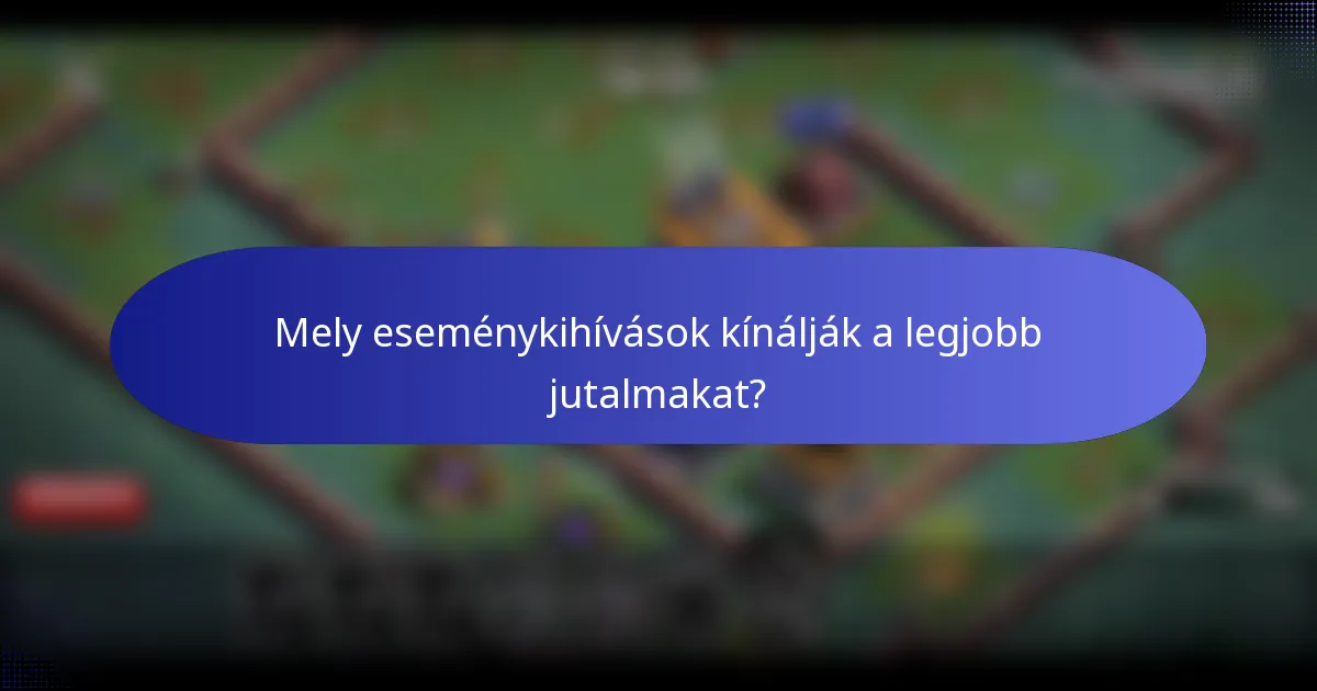 Mely eseménykihívások kínálják a legjobb jutalmakat?