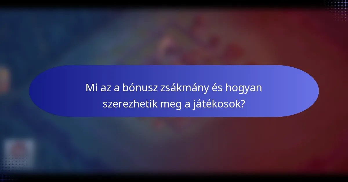 Mi az a bónusz zsákmány és hogyan szerezhetik meg a játékosok?