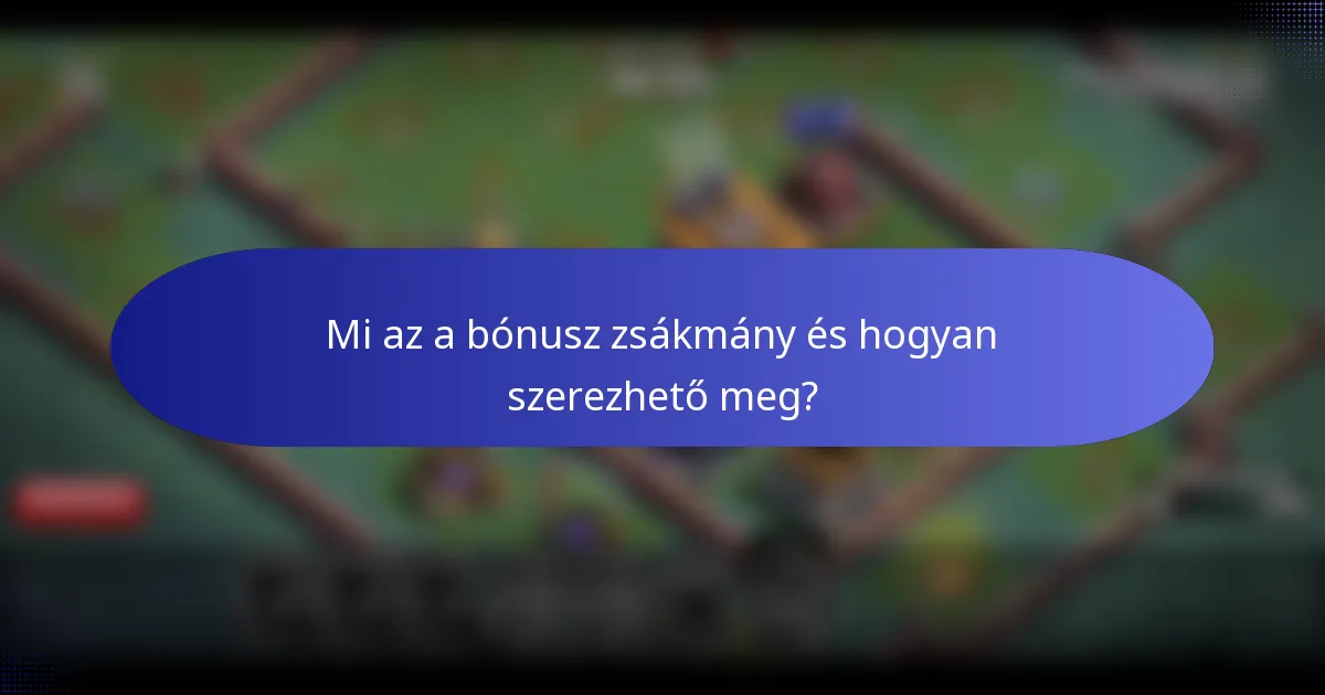 Mi az a bónusz zsákmány és hogyan szerezhető meg?