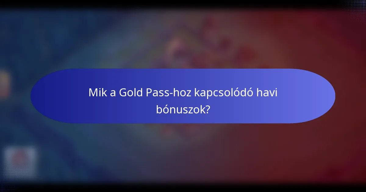 Mik a Gold Pass-hoz kapcsolódó havi bónuszok?