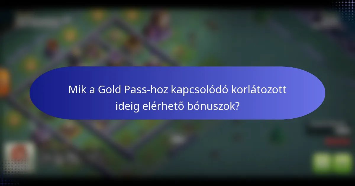 Mik a Gold Pass-hoz kapcsolódó korlátozott ideig elérhető bónuszok?