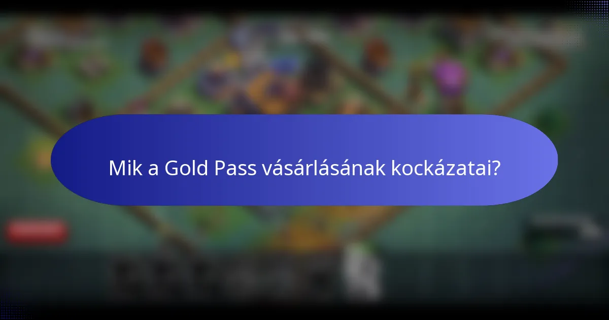 Mik a Gold Pass vásárlásának kockázatai?