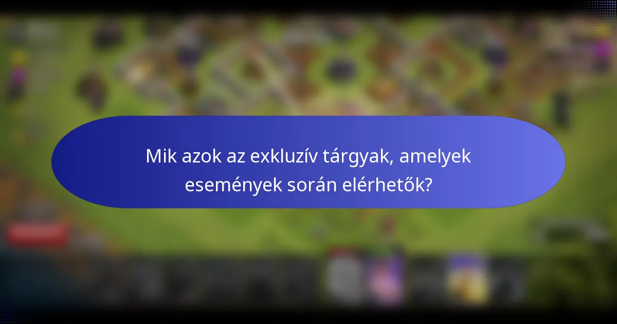 Mik azok az exkluzív tárgyak, amelyek események során elérhetők?
