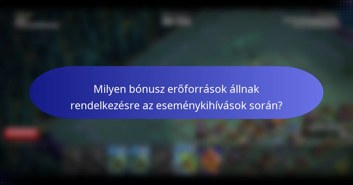 Milyen bónusz erőforrások állnak rendelkezésre az eseménykihívások során?