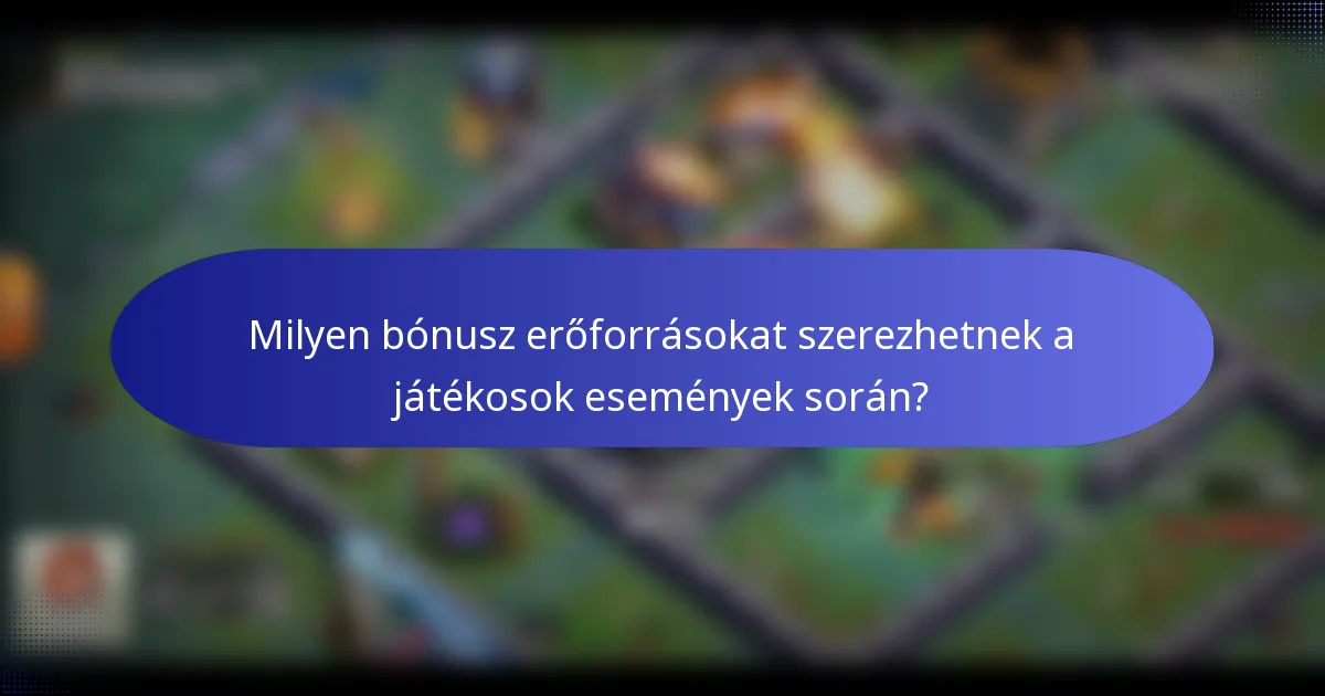 Milyen bónusz erőforrásokat szerezhetnek a játékosok események során?