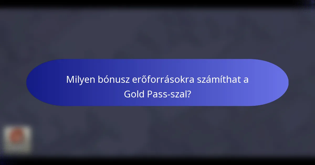 Milyen bónusz erőforrásokra számíthat a Gold Pass-szal?