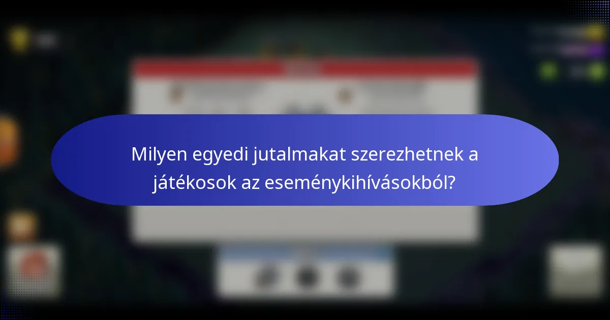 Milyen egyedi jutalmakat szerezhetnek a játékosok az eseménykihívásokból?