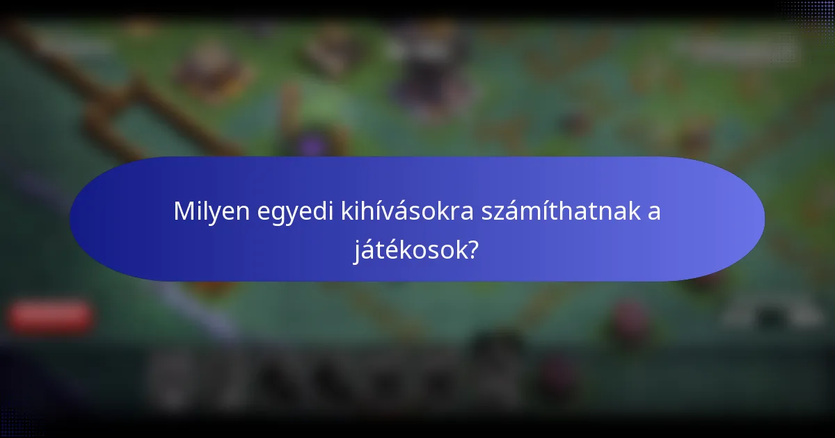 Milyen egyedi kihívásokra számíthatnak a játékosok?