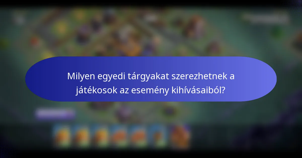 Milyen egyedi tárgyakat szerezhetnek a játékosok az esemény kihívásaiból?