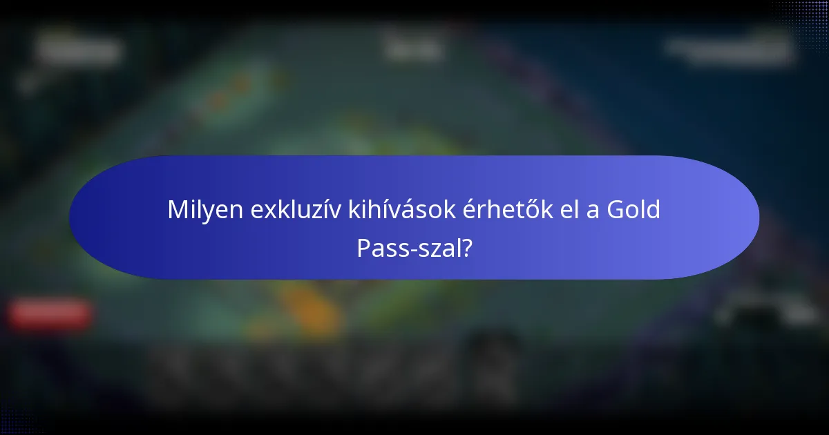 Milyen exkluzív kihívások érhetők el a Gold Pass-szal?
