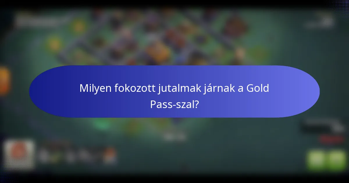 Milyen fokozott jutalmak járnak a Gold Pass-szal?