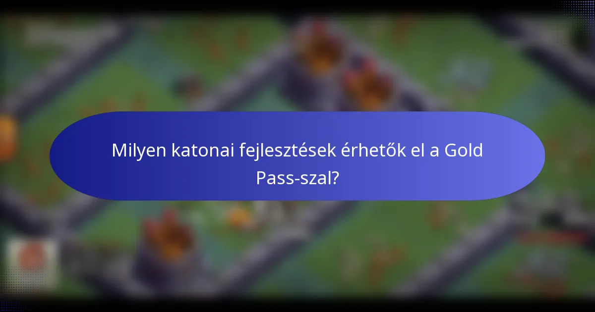Milyen katonai fejlesztések érhetők el a Gold Pass-szal?