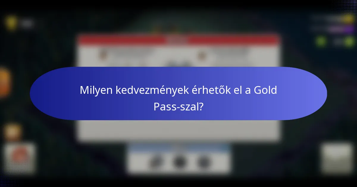 Milyen kedvezmények érhetők el a Gold Pass-szal?