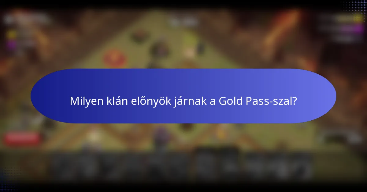 Milyen klán előnyök járnak a Gold Pass-szal?