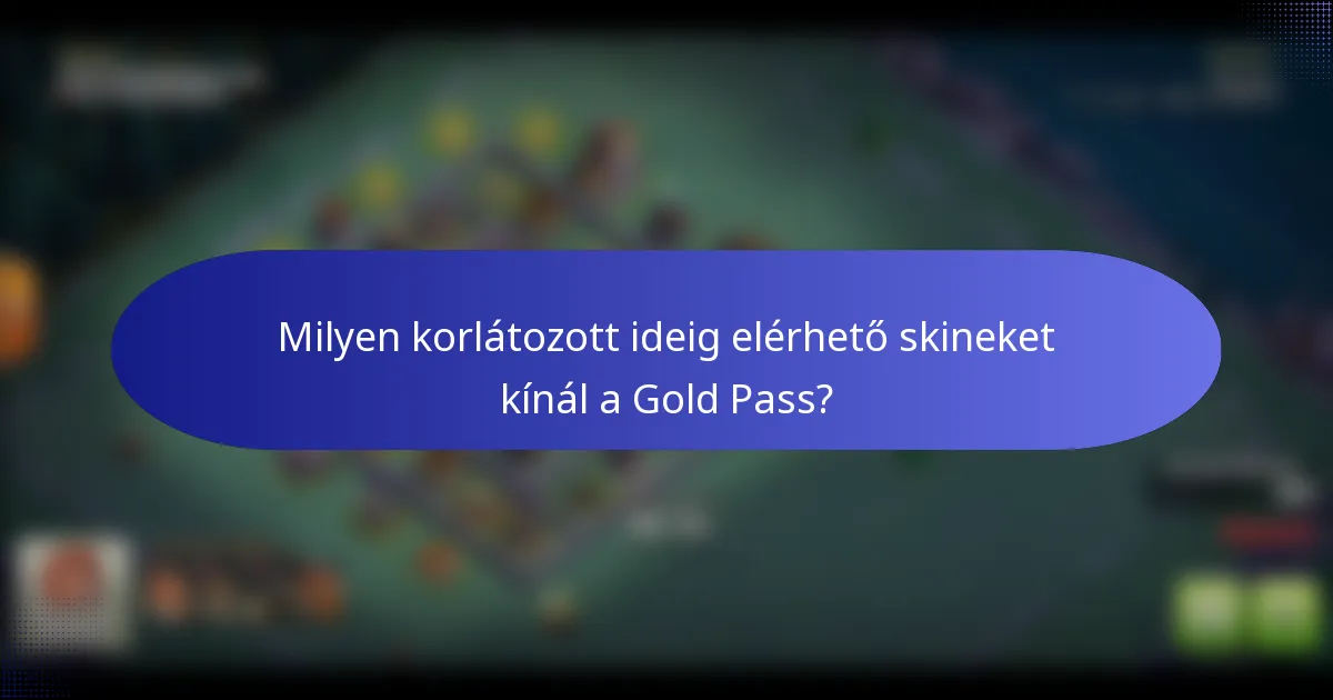 Milyen korlátozott ideig elérhető skineket kínál a Gold Pass?