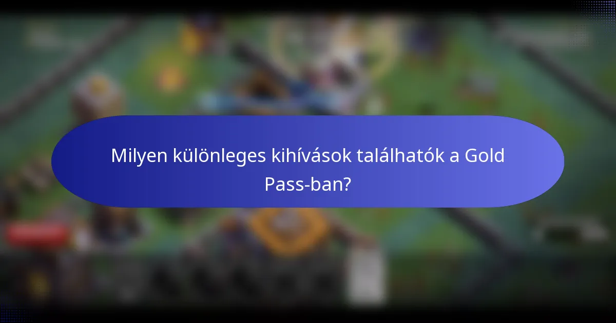 Milyen különleges kihívások találhatók a Gold Pass-ban?