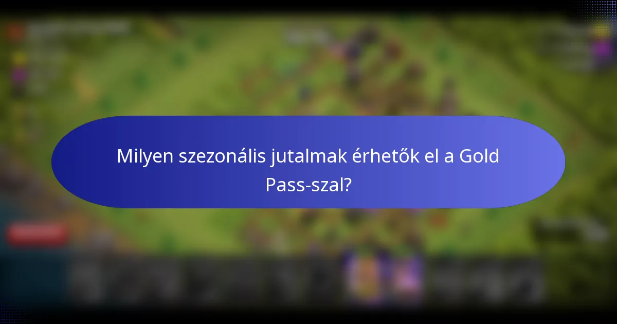 Milyen szezonális jutalmak érhetők el a Gold Pass-szal?