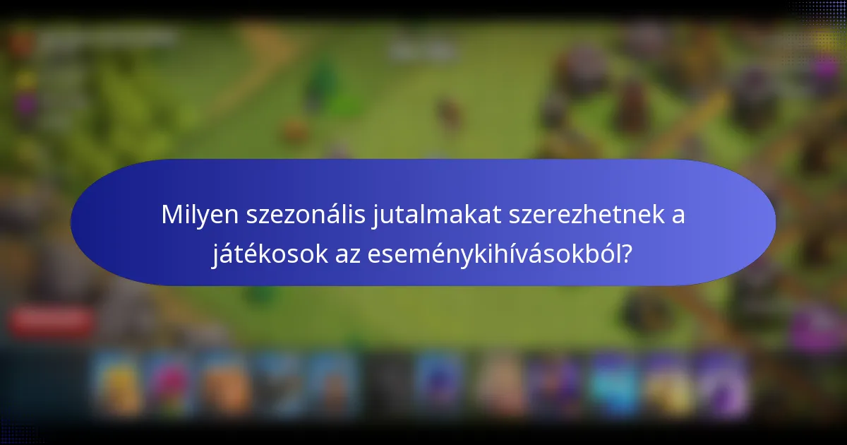Milyen szezonális jutalmakat szerezhetnek a játékosok az eseménykihívásokból?