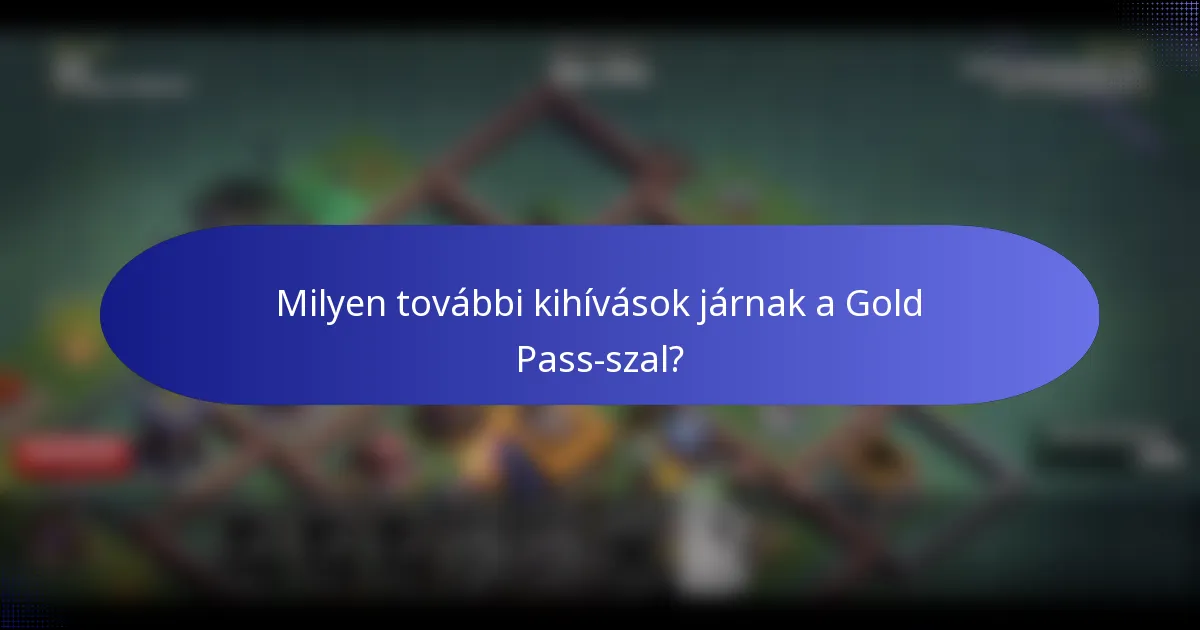 Milyen további kihívások járnak a Gold Pass-szal?