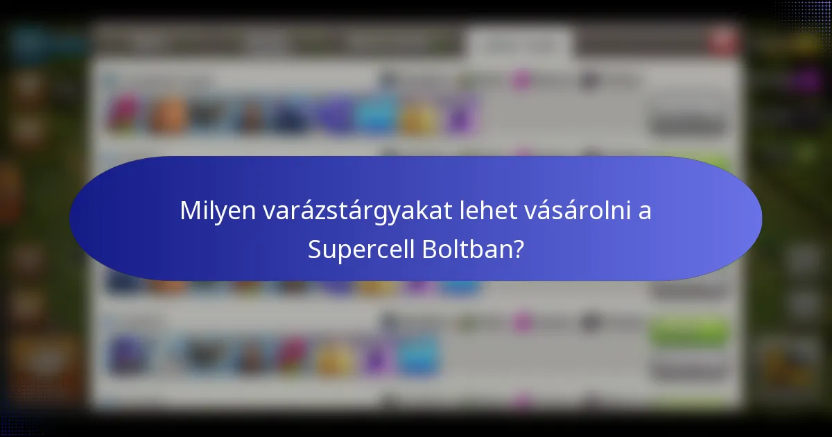 Milyen varázstárgyakat lehet vásárolni a Supercell Boltban?